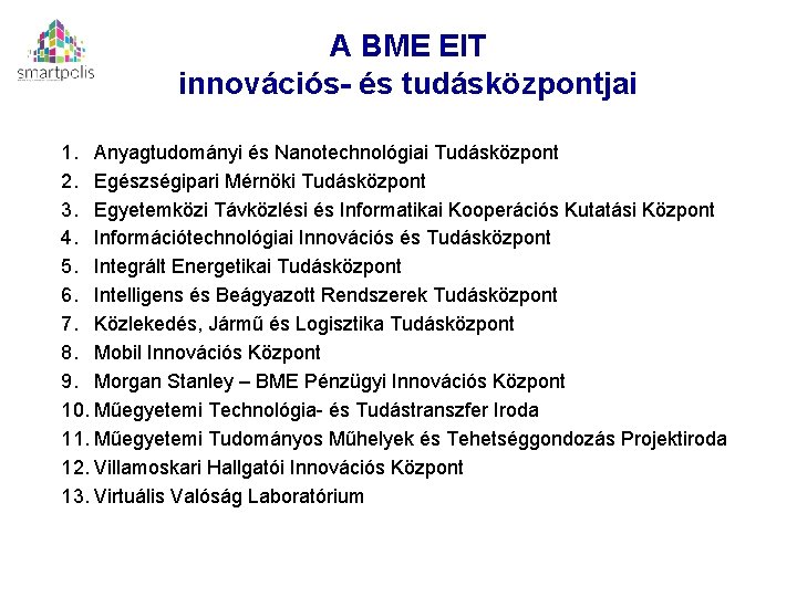 A BME EIT innovációs- és tudásközpontjai 1. Anyagtudományi és Nanotechnológiai Tudásközpont 2. Egészségipari Mérnöki