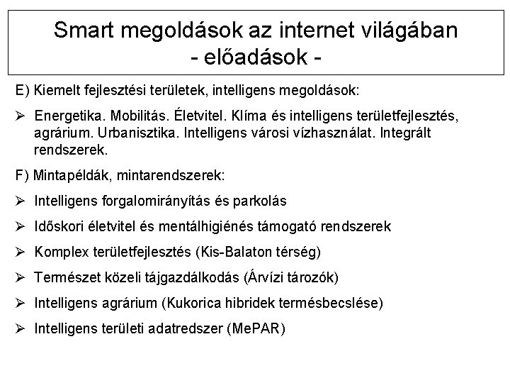 Smart megoldások az internet világában - előadások E) Kiemelt fejlesztési területek, intelligens megoldások: Ø