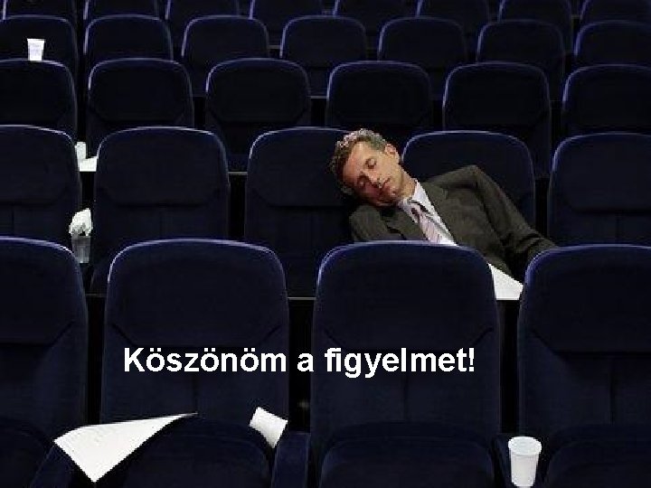 Köszönöm a figyelmet! 