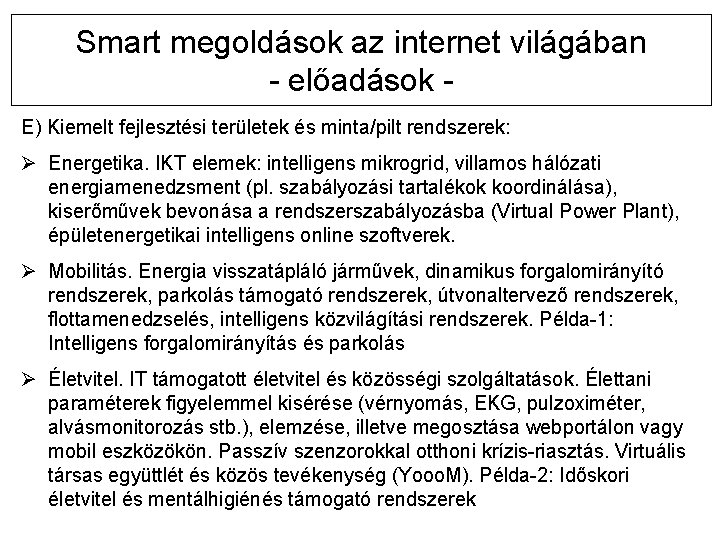 Smart megoldások az internet világában - előadások E) Kiemelt fejlesztési területek és minta/pilt rendszerek: