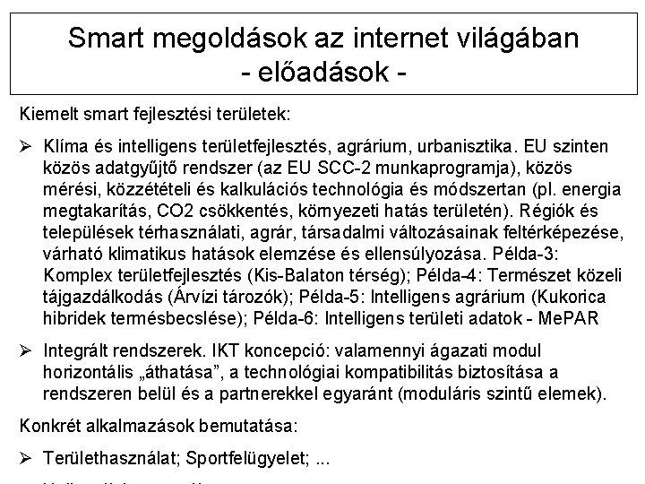 Smart megoldások az internet világában - előadások Kiemelt smart fejlesztési területek: Ø Klíma és