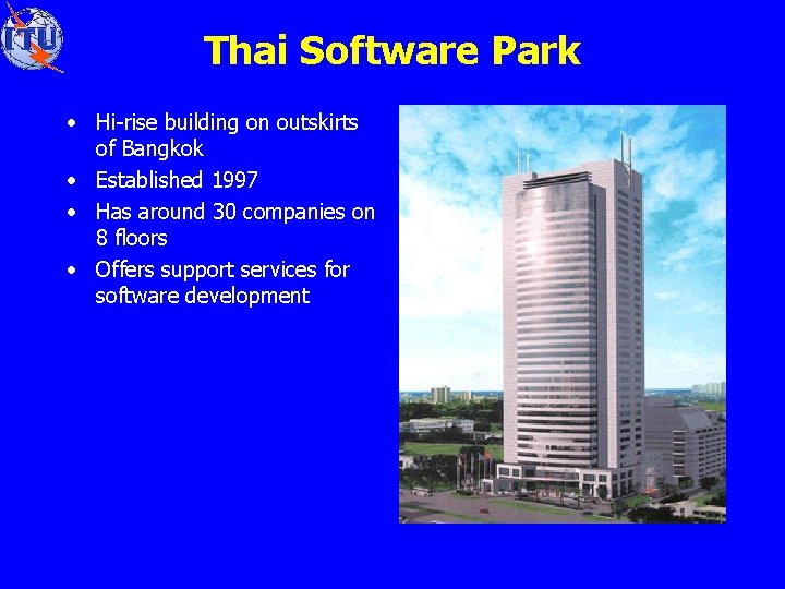 Thai Software Park • Hi-rise building on outskirts of Bangkok • Established 1997 •