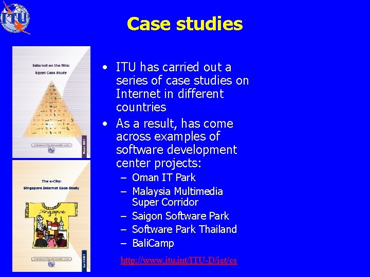 Case studies • ITU has carried out a series of case studies on Internet