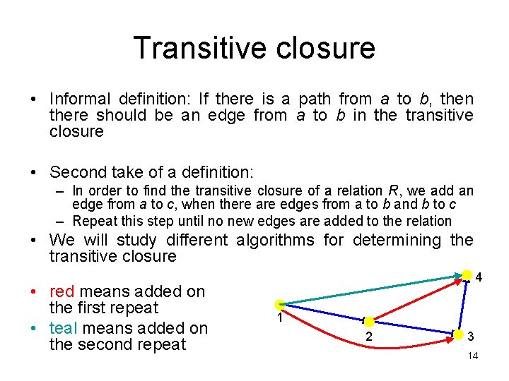 Transitive closure • Informal definition: If there is a path from a to b,