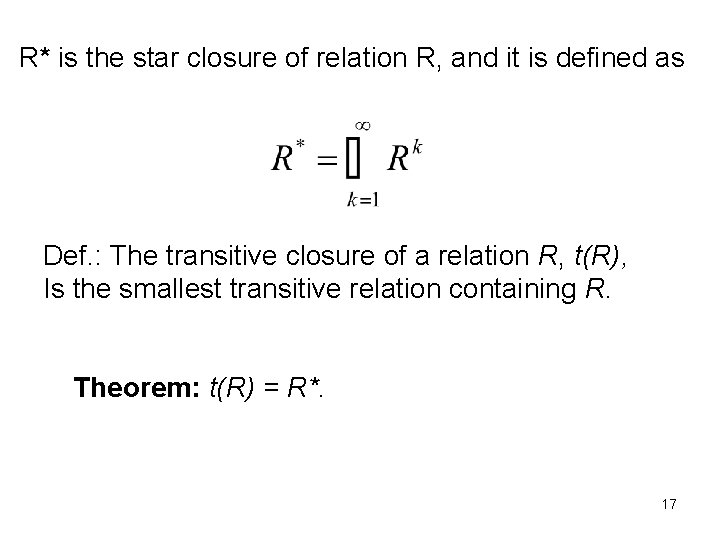 R* is the star closure of relation R, and it is defined as Def.