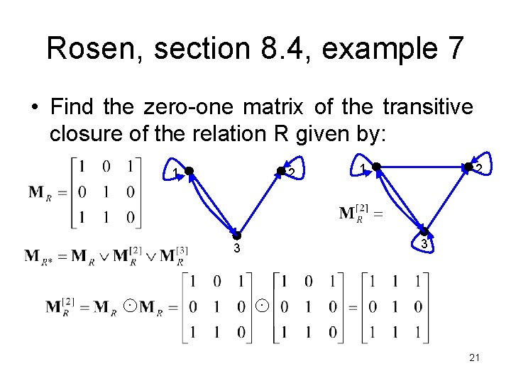 Rosen, section 8. 4, example 7 • Find the zero-one matrix of the transitive