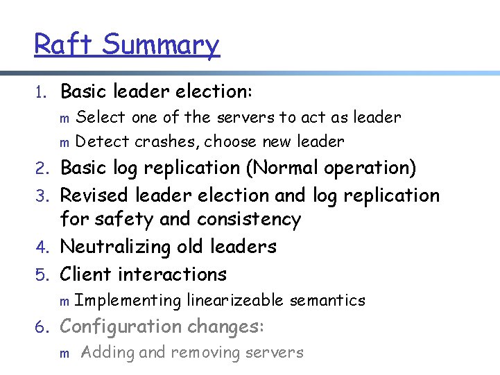 Raft Summary 1. Basic leader election: m Select one of the servers to act