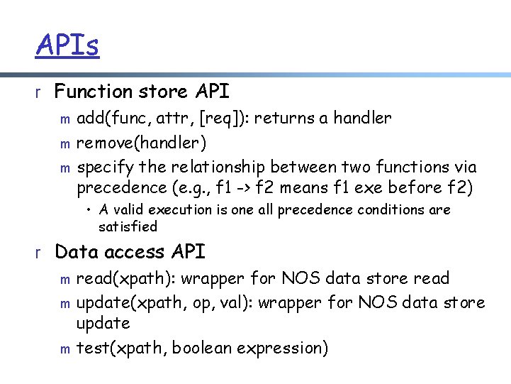 APIs r Function store API m add(func, attr, [req]): returns a handler m remove(handler)