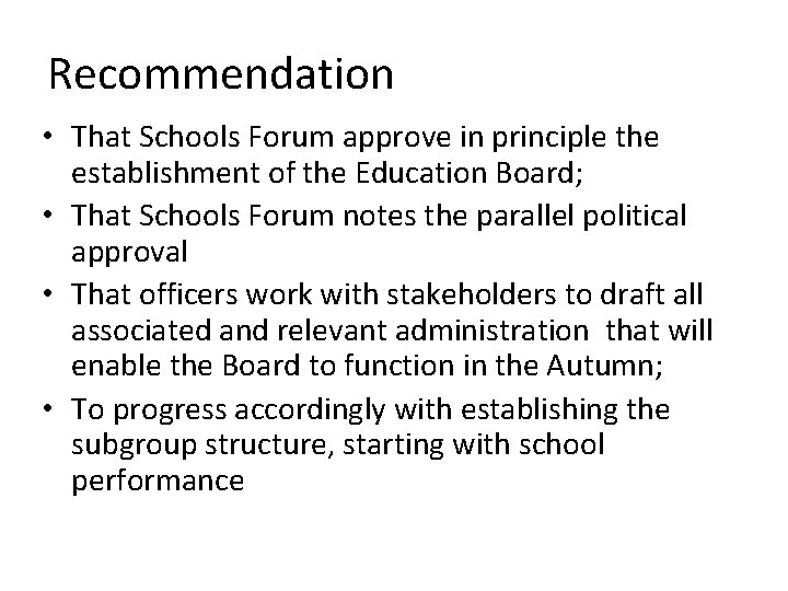 Recommendation • That Schools Forum approve in principle the establishment of the Education Board;