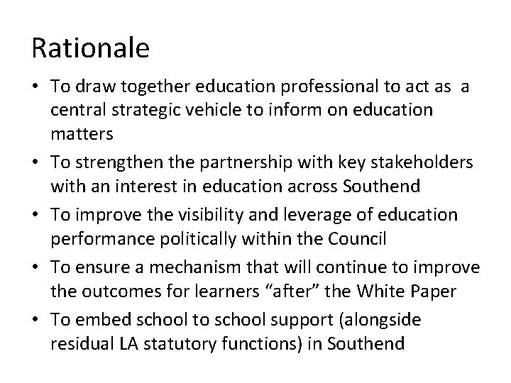 Rationale • To draw together education professional to act as a central strategic vehicle