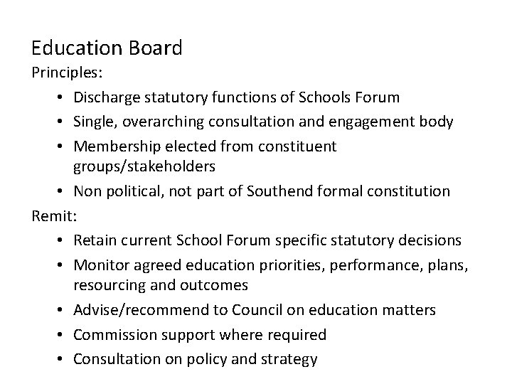Education Board Principles: • Discharge statutory functions of Schools Forum • Single, overarching consultation