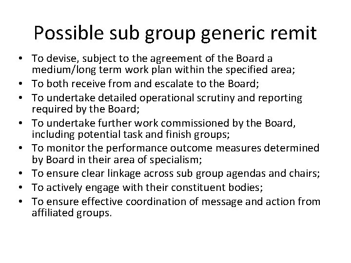 Possible sub group generic remit • To devise, subject to the agreement of the