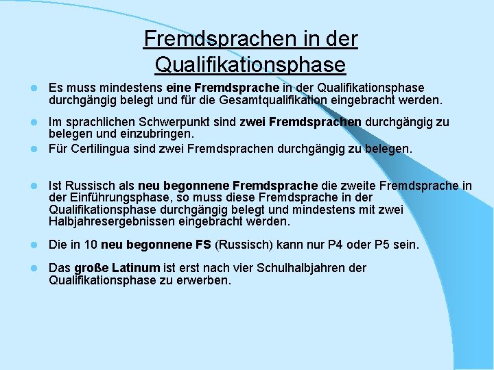 Fremdsprachen in der Qualifikationsphase l Es muss mindestens eine Fremdsprache in der Qualifikationsphase durchgängig