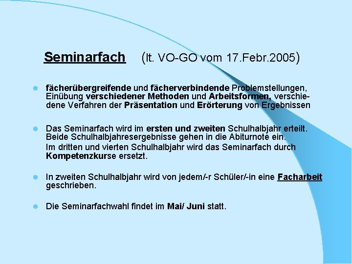 Seminarfach (lt. VO-GO vom 17. Febr. 2005) l fächerübergreifende und fächerverbindende Problemstellungen, Einübung verschiedener