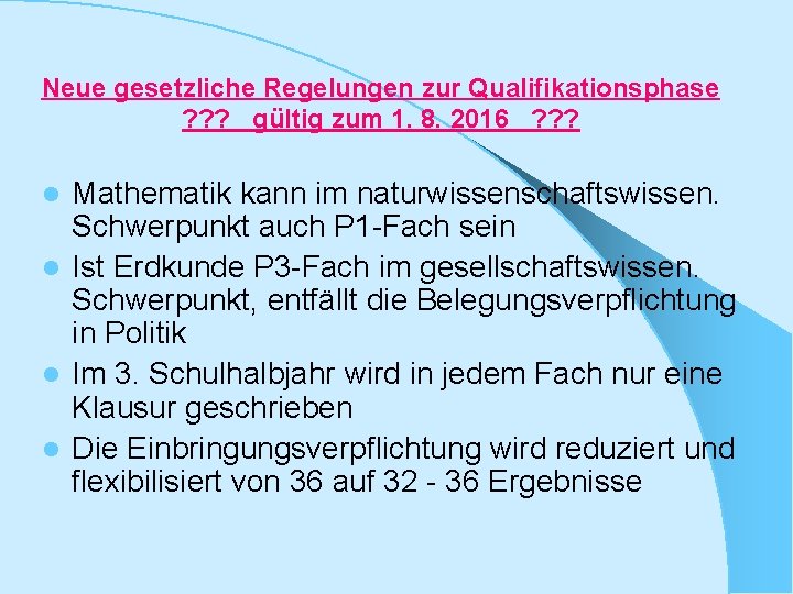 Neue gesetzliche Regelungen zur Qualifikationsphase ? ? ? gültig zum 1. 8. 2016 ?