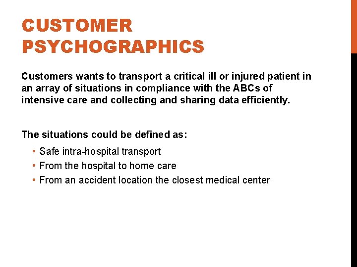 CUSTOMER PSYCHOGRAPHICS Customers wants to transport a critical ill or injured patient in an