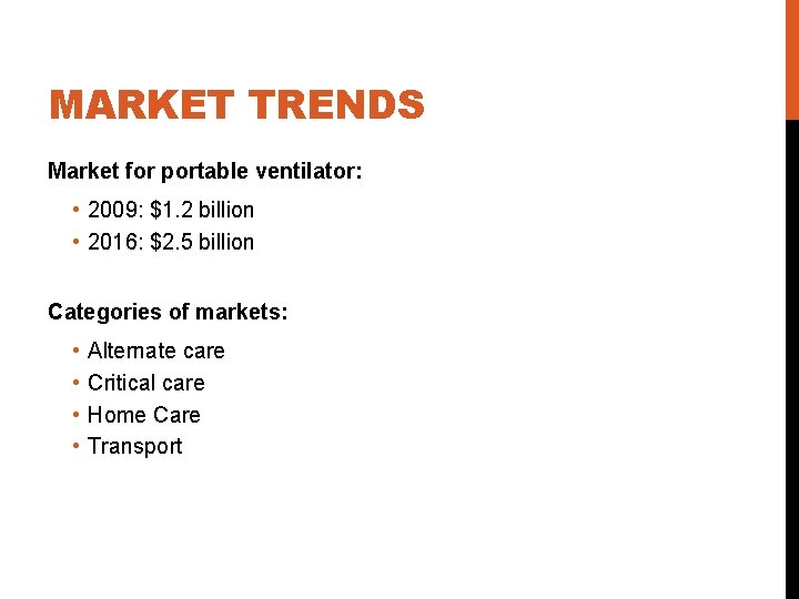 MARKET TRENDS Market for portable ventilator: • 2009: $1. 2 billion • 2016: $2.