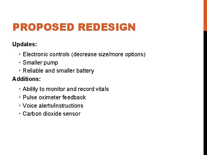 PROPOSED REDESIGN Updates: • Electronic controls (decrease size/more options) • Smaller pump • Reliable