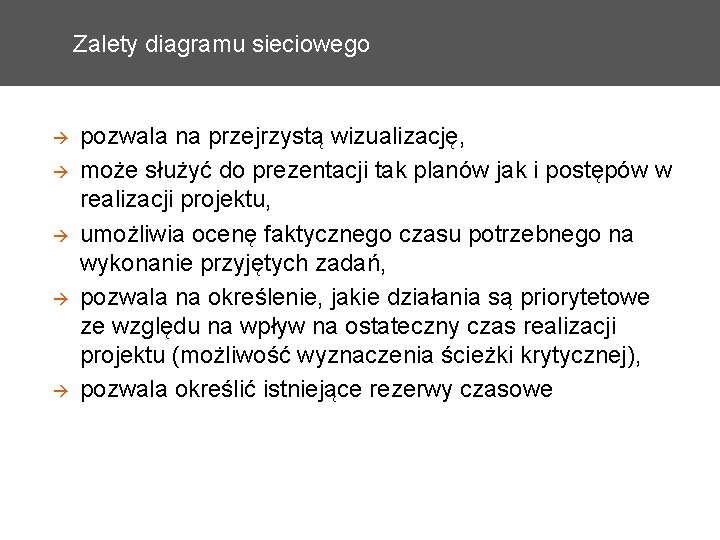 Zalety diagramu sieciowego pozwala na przejrzystą wizualizację, może służyć do prezentacji tak planów jak