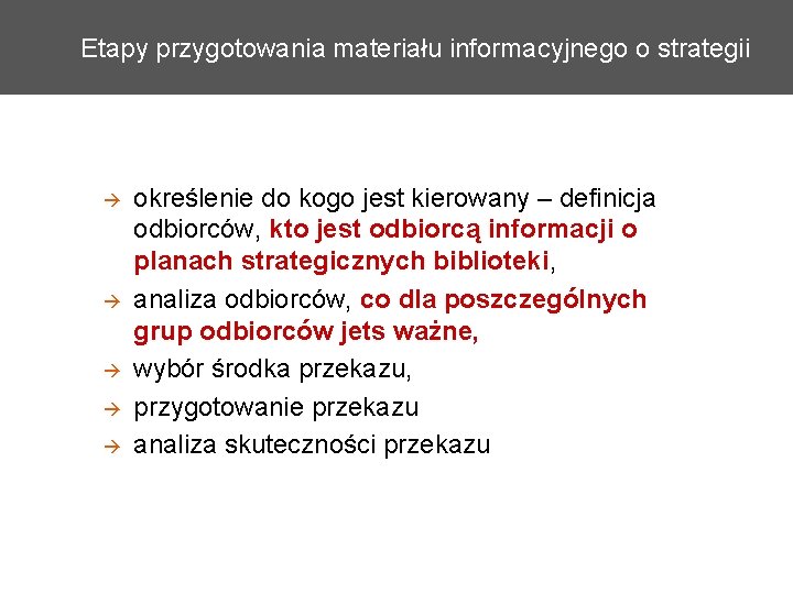 Etapy przygotowania materiału informacyjnego o strategii określenie do kogo jest kierowany – definicja odbiorców,