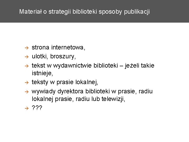 Materiał o strategii biblioteki sposoby publikacji strona internetowa, ulotki, broszury, tekst w wydawnictwie biblioteki