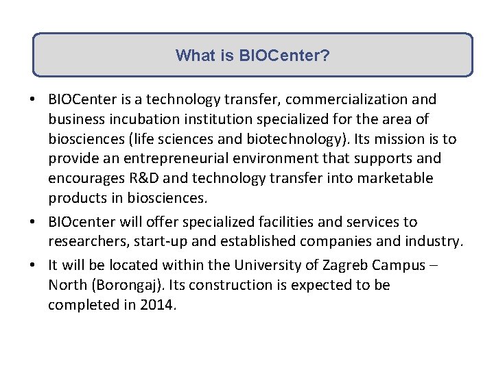 What is BIOCenter? • BIOCenter is a technology transfer, commercialization and business incubation institution