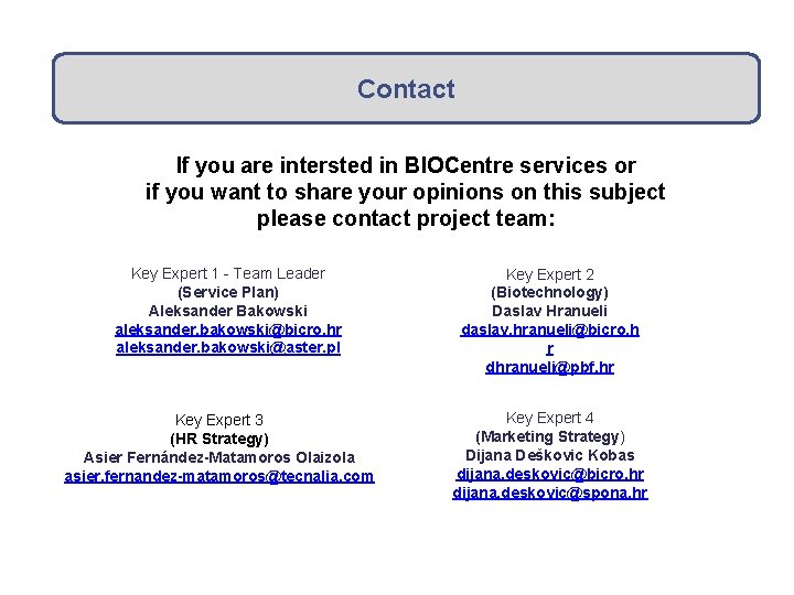 Contact If you are intersted in BIOCentre services or if you want to share