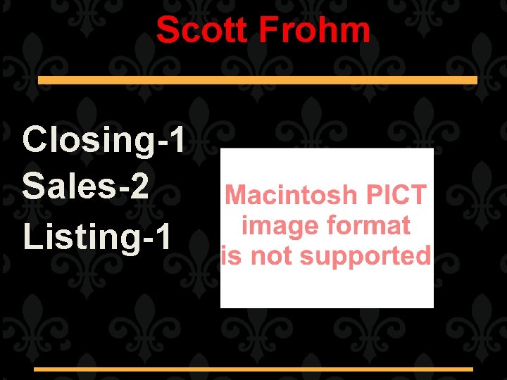 Scott Frohm Closing-1 Sales-2 Listing-1 