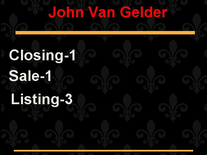John Van Gelder Closing-1 Sale-1 Listing-3 