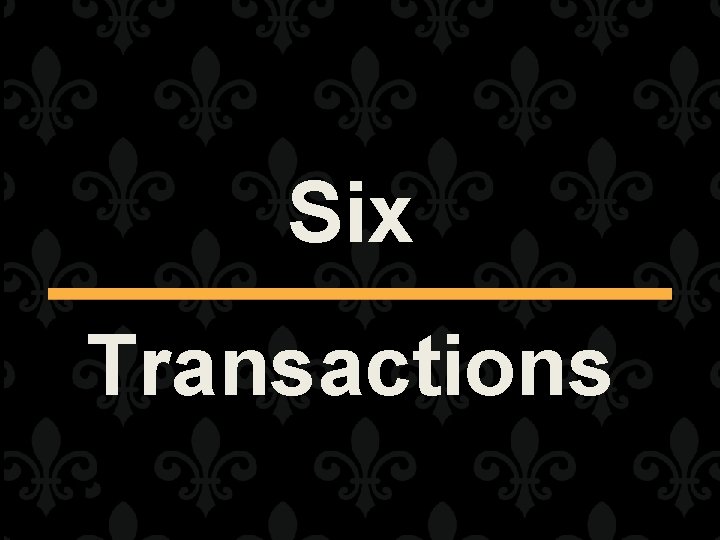 Six Transactions 