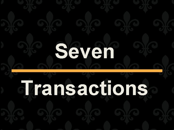 Seven Transactions 