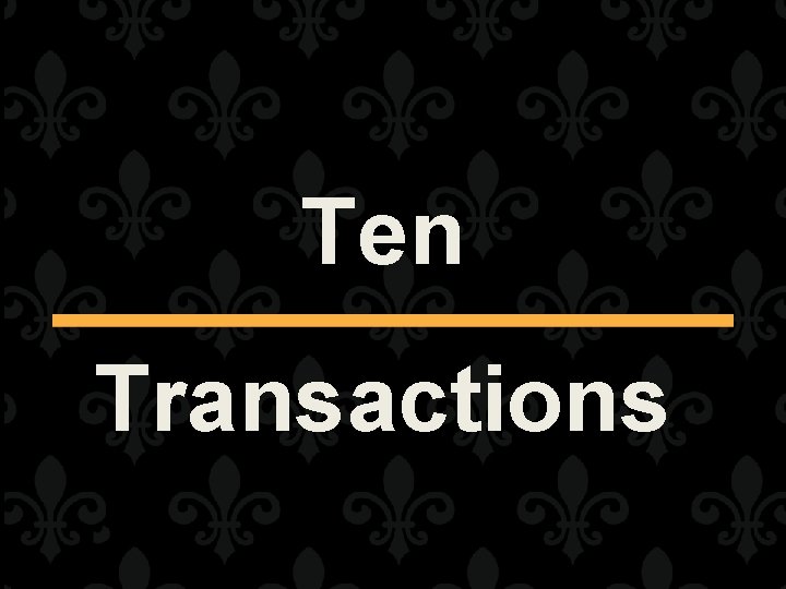 Ten Transactions 