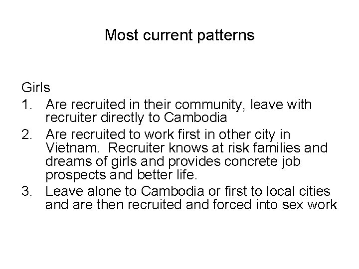 Most current patterns Girls 1. Are recruited in their community, leave with recruiter directly