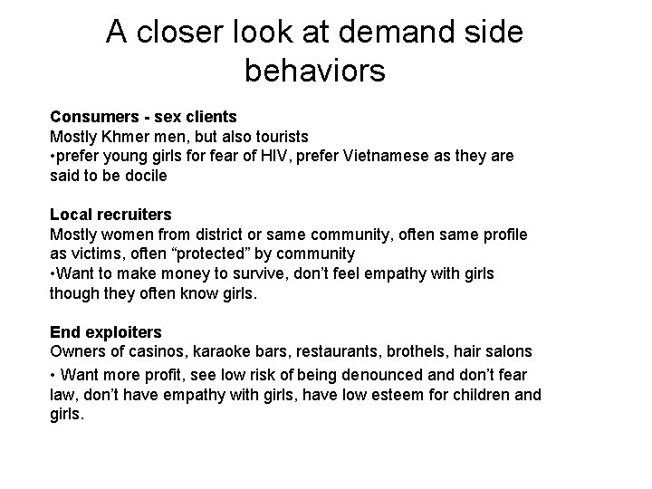 A closer look at demand side behaviors Consumers - sex clients Mostly Khmer men,