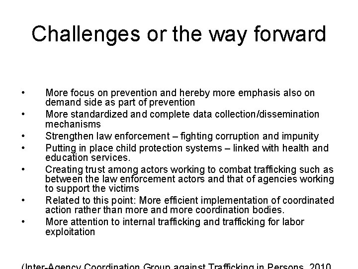 Challenges or the way forward • • More focus on prevention and hereby more