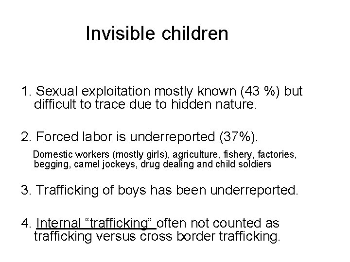 Invisible children 1. Sexual exploitation mostly known (43 %) but difficult to trace due