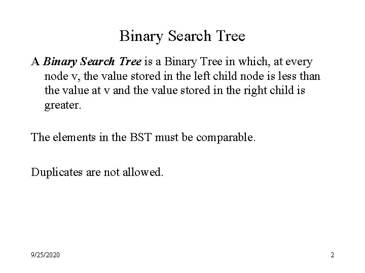 Binary Search Tree A Binary Search Tree is a Binary Tree in which, at