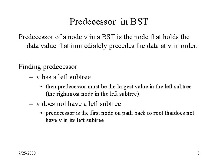Predecessor in BST Predecessor of a node v in a BST is the node