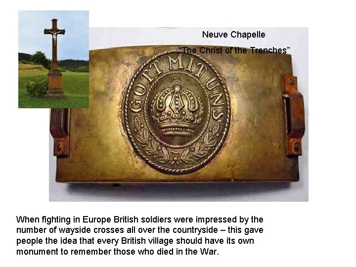 Neuve Chapelle “The Christ of the Trenches” When fighting in Europe British soldiers were