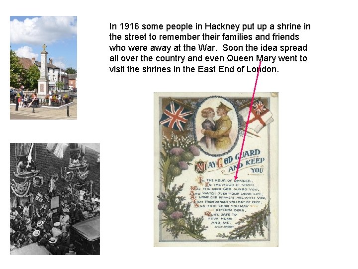 In 1916 some people in Hackney put up a shrine in the street to