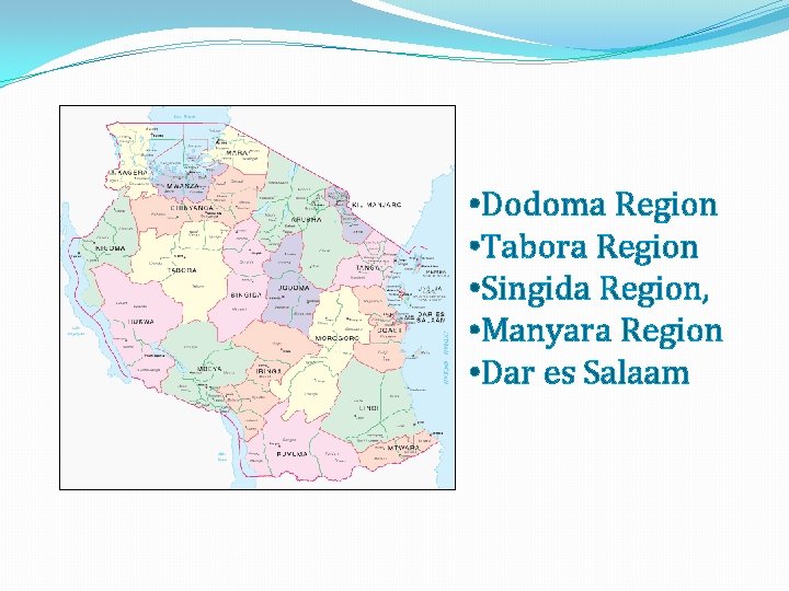  • Dodoma Region • Tabora Region • Singida Region, • Manyara Region •