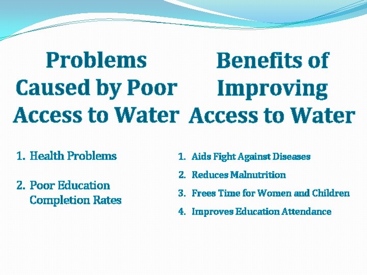 Problems Benefits of Caused by Poor Improving Access to Water 1. Health Problems 2.