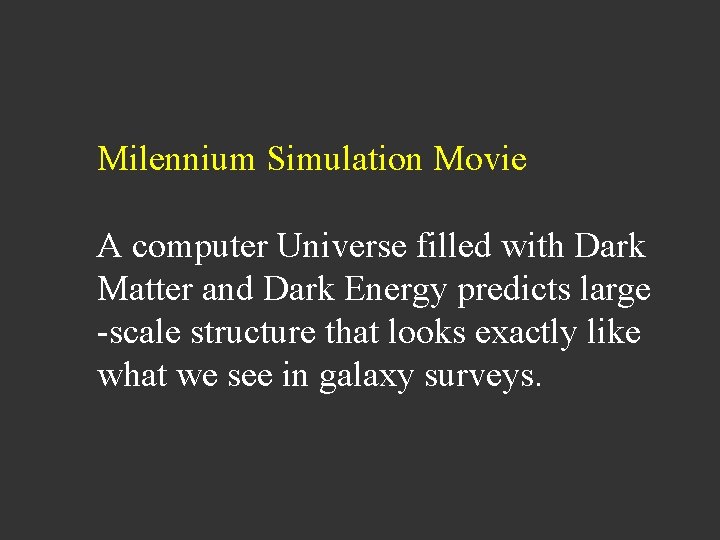 Milennium Simulation Movie A computer Universe filled with Dark Matter and Dark Energy predicts