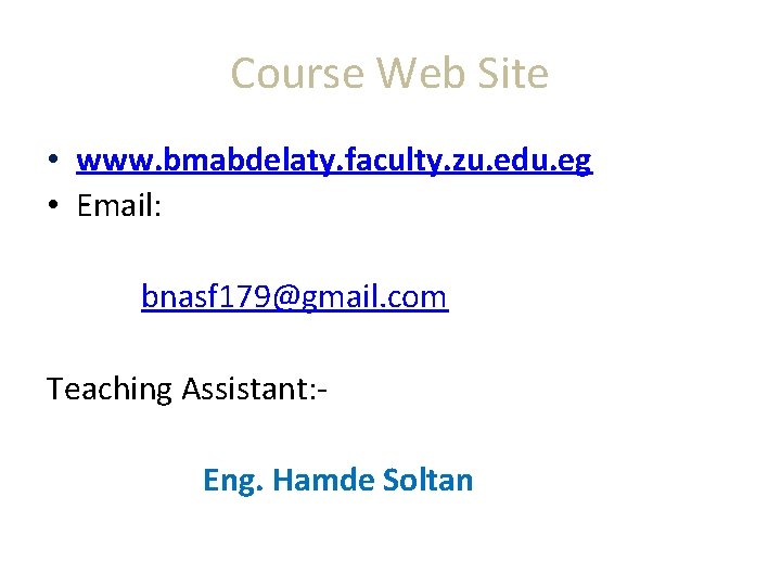 Course Web Site • www. bmabdelaty. faculty. zu. edu. eg • Email: bnasf 179@gmail.
