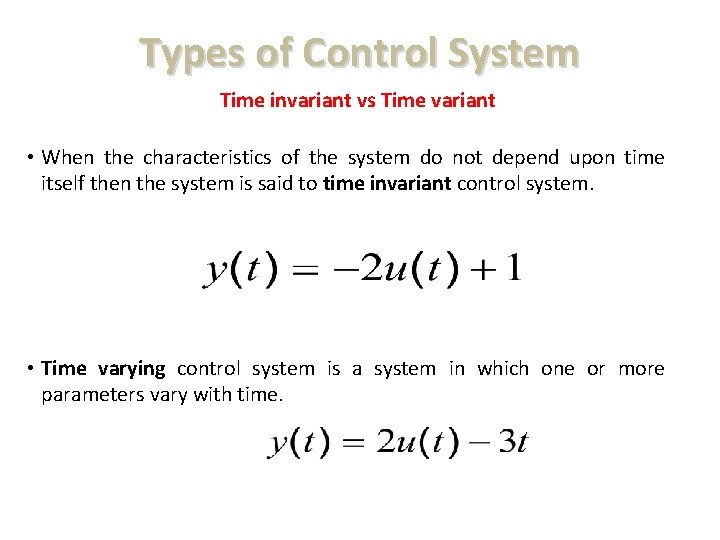 Types of Control System Time invariant vs Time variant • When the characteristics of