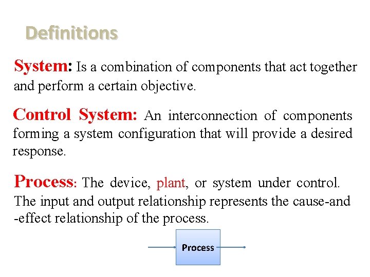 Definitions System: Is a combination of components that act together and perform a certain