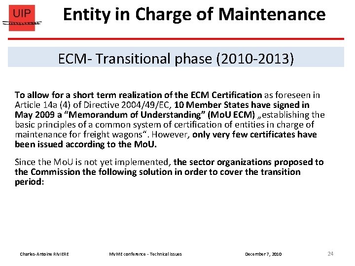 Entity in Charge of Maintenance ECM- Transitional phase (2010 -2013) To allow for a