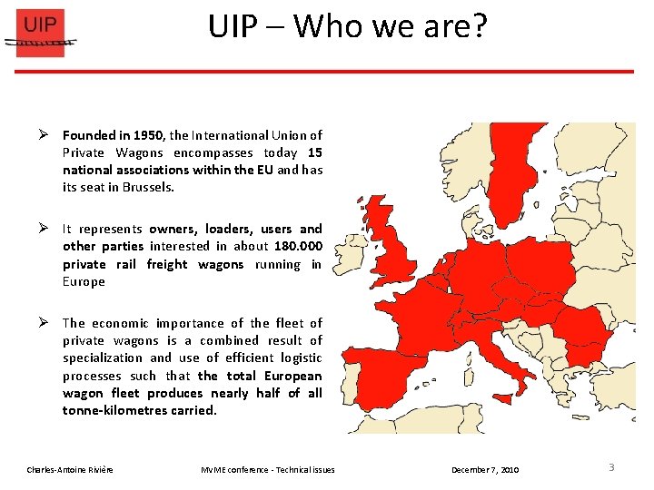 UIP – Who we are? Founded in 1950, the International Union of Private Wagons