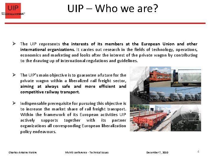 UIP – Who we are? The UIP represents the interests of its members at