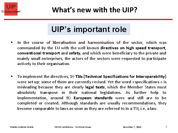 What’s new with the UIP? UIP’s important role § In the course of liberalisation